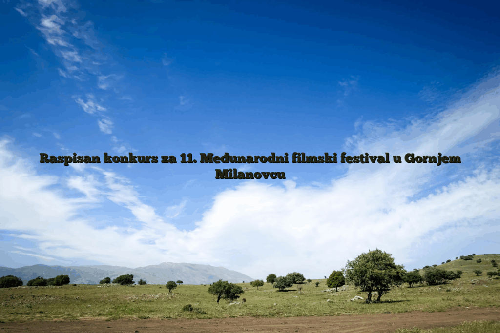Raspisan konkurs za 11. Međunarodni filmski festival u gornjem milanovcu